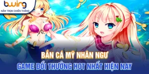 bắn cá mỹ nhân ngư