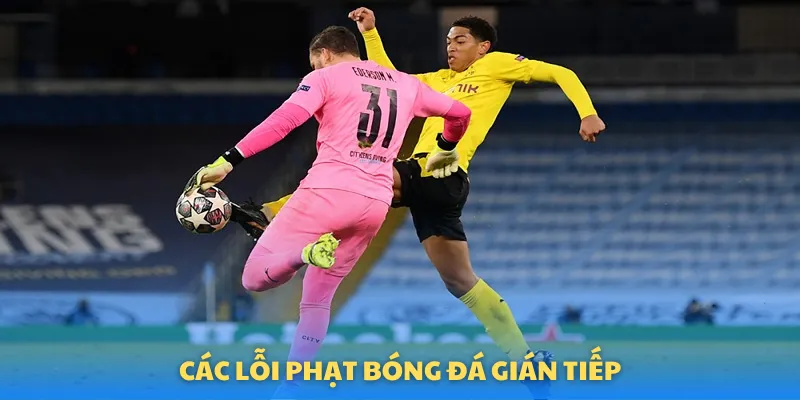 Các lỗi phạt trong bóng đá gián tiếp vẫn bị xử lý như thường