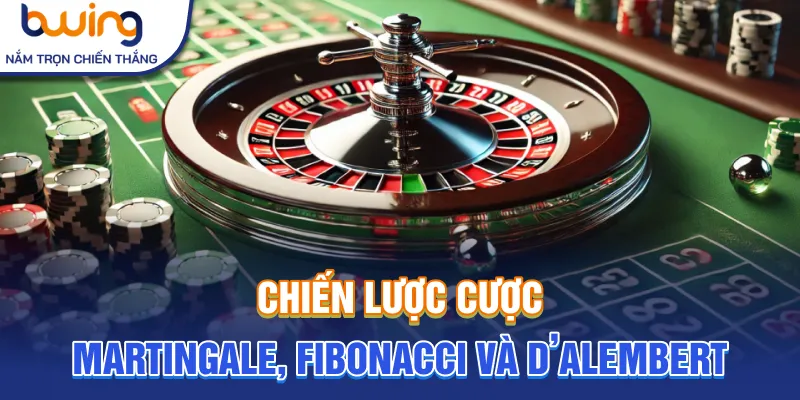 Chiến lược cược Martingale, Fibonacci và D’Alembert trong Roulette