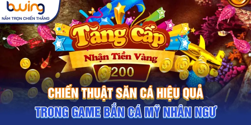 Chiến thuật săn cá hiệu quả trong game bắn cá mỹ nhân ngư