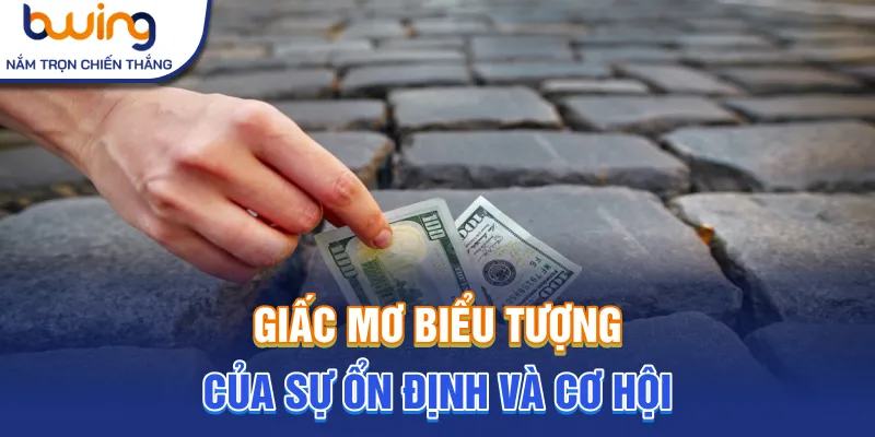 Giấc mơ biểu tượng của sự ổn định và cơ hội