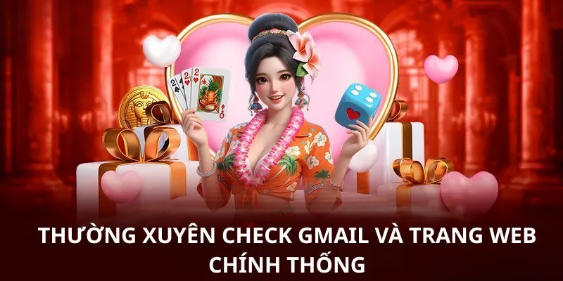 Thường xuyên check gmail và trang web chính thống